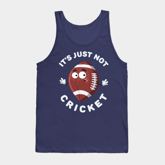 cartoon joyful american football ball mascot smiling It's Just Not Cricket Tank Top by VizRad